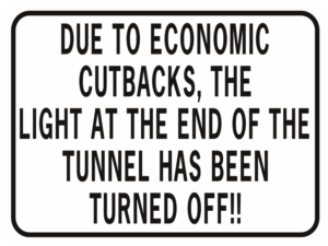 Due To Economic Cutbacks Light At End Of Tunnel Off