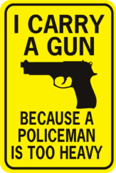 I Carry A Gun Policeman Too Heavy