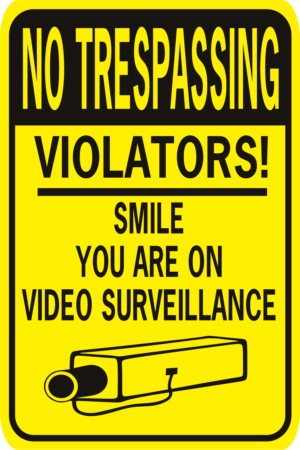 No Trespassing Violators Smile You're On Video Surveillance
