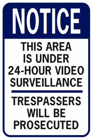 Notice This Property Is Under 24 Hr Video Surv Blu Blk Wt