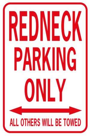 Redneck Parking Only Arrow Towed