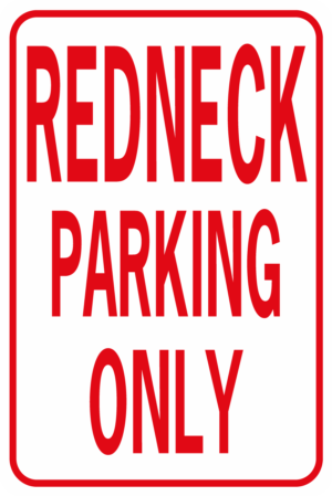 Redneck Parking Only No Arrow No Words