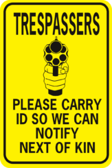 Trespassers Carry Id So We Can Notify Next Of Kin