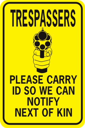 Trespassers Carry Id So We Can Notify Next Of Kin