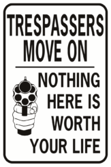 Trespassers Move On Nothing Here Is Worth Your Life