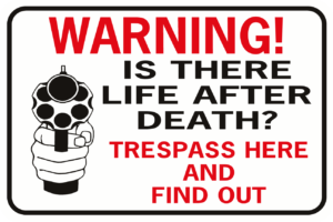 Warning Is There Life After Death Trespass Here Find Out Handgun