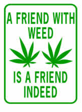 A friend with weed is a friend indeed rectangle