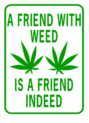 A friend with weed is a friend indeed rectangle