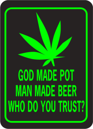 God Made Pot Man Made Beer Who Do You Trust Rectangle