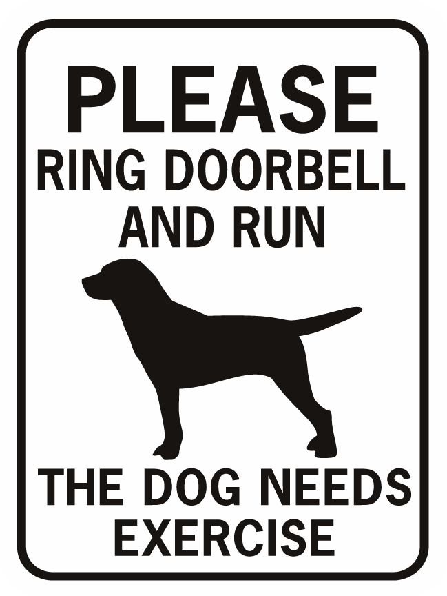 Heb geleerd Oorlogszuchtig klein Please Ring Doorbell and Run Dog Needs Exercise - World Famous Sign Co.