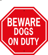 Beware Dogs On Duty stop