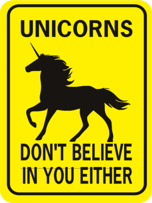 Unicorn Unicorns Don't Believe In You Either