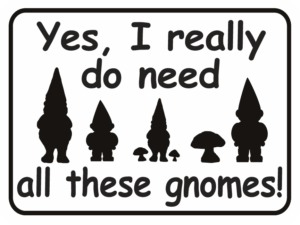 gnome yes I really do need all these gnomes