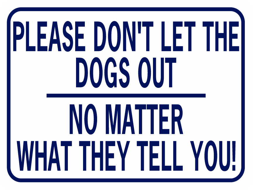 PLEASE DONT LET THE DOG OUT Greyhound Metal Aluminum Composite Sign 