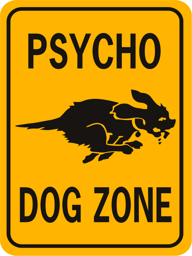 Dog Psycho Dog Zone Rectangle Funny Aluminum Sign - World Famous Sign Co.