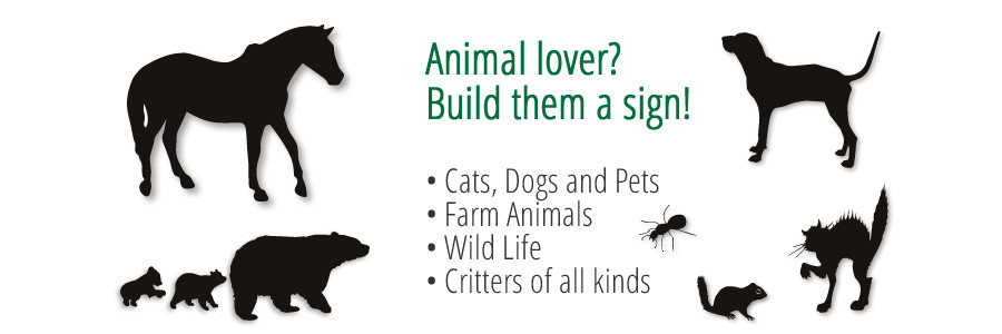 Animal Lover? Build them a sign! Cats, Dogs, Pets, Farm animals, wild life, critters of all kinds