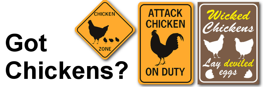 Got Chickens? We have chicken signs