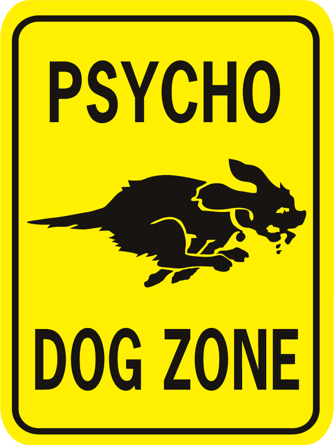 Dog Psycho Dog Zone Rectangle Funny Aluminum Sign - World Famous Sign Co.