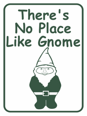 There's No Place Like Gnome