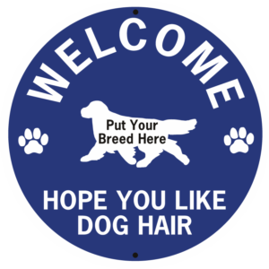 Welcome Hope You Like Dog Hair Your Breed