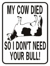 Cow My Cow Died So I DOn't Need Your Bull