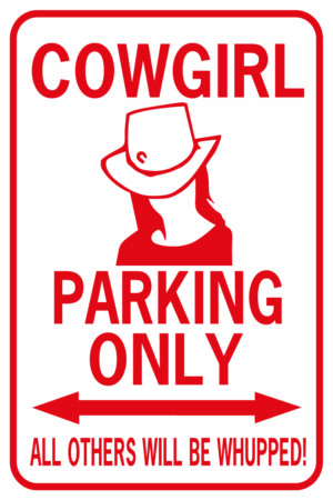 Cowgirl Parking Only All Others will be Whupped!