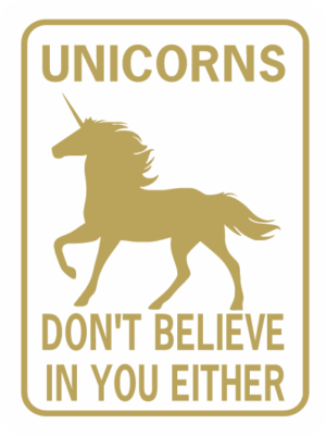 unicorns don't believe in you either gold wt