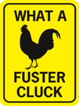 chicken What A Fuster Cluck Vertical