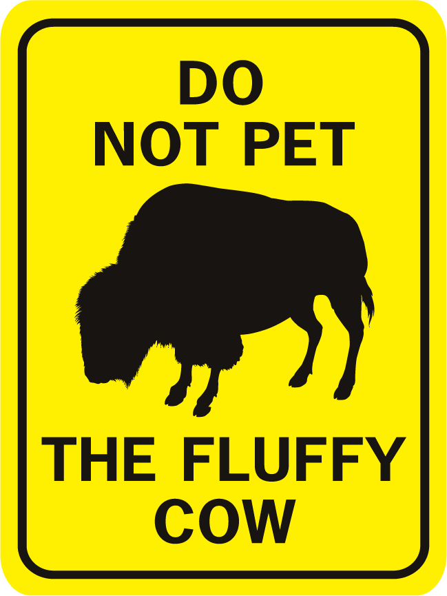 Buffalo Do Not Pet the Fluffy Cow - World Famous Sign Co.